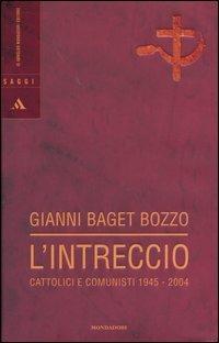 L' intreccio. Cattolici e comunisti 1945-2004 - Gianni Baget Bozzo - 4