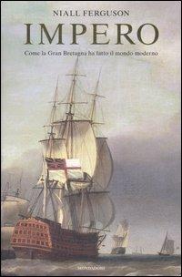 Impero. Come la Gran Bretagna ha fatto il mondo moderno - Niall Ferguson - copertina