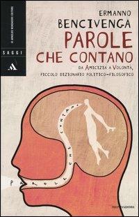 Parole che contano. Da amicizia a volontà, piccolo dizionario politico-filosofico - Ermanno Bencivenga - copertina