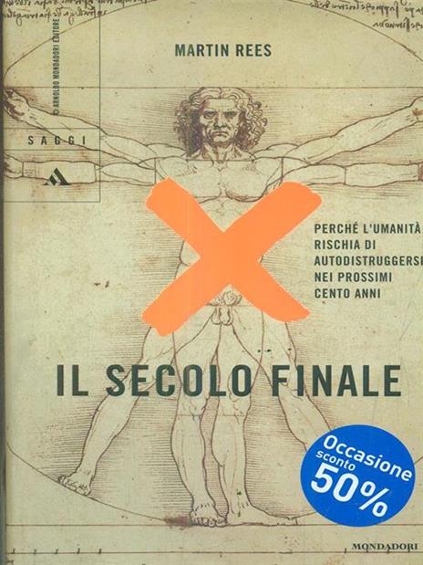 Il secolo finale. Perché l'umanità rischia di autodistruggersi nei prossimi cento anni - Martin Rees - 4