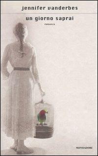 Un giorno saprai - Jennifer Vanderbes - copertina