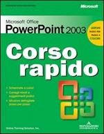 Microsoft Office PowerPoint 2003. Corso rapido
