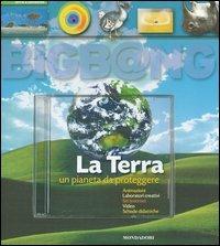 La terra. Un pianeta da proteggere. Con CD-ROM - Christophe Bonnefoy,Bernard Msihid - copertina