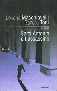 Sarti Antonio e l'assassino - Loriano Macchiavelli,Sandro Toni - copertina