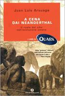 A cena dai Neanderthal. Il ruolo del cibo nell'evoluzione umana