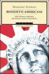 Benedetti americani. Dall'alleanza atlantica alla guerra contro il terrorismo - Massimo Teodori - copertina