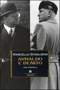 Arnaldo e Benito. Due fratelli - Marcello Staglieno - copertina