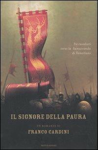 Il signore della paura. Tre cavalieri verso la Samarcanda di Tamerlano - Franco Cardini - copertina