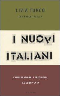 I nuovi italiani. L'immigrazione, i pregiudizi, la convivenza - Livia Turco,Paola Tavella - copertina