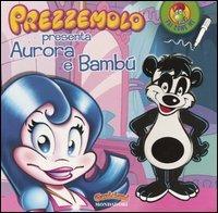 Prezzemolo presenta Aurora e Bambú. Ediz. illustrata - copertina