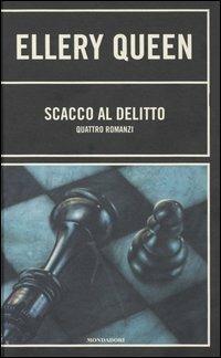 Scacco al delitto. Il mistero di Capo Spagna-Dieci incredibili giorni-Colpo di grazia-Bentornato, Ellery! - Ellery Queen - copertina