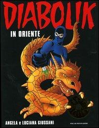 Diabolik in Oriente - Angela Giussani,Luciana Giussani - copertina