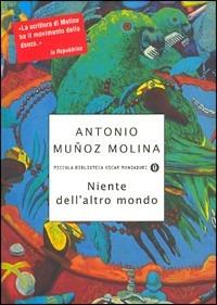 Niente dell'altro mondo - Antonio Muñoz Molina - copertina