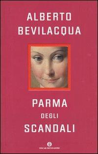 Parma degli scandali - Alberto Bevilacqua - copertina