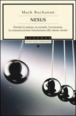 Nexus. Perché la natura, la società, l'economia, la comunicazione funzionano allo stesso modo