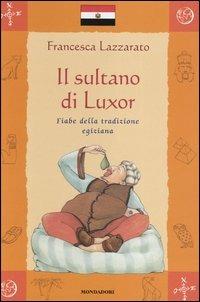 Il sultano di Luxor. Fiabe della tradizione egiziana - Francesca Lazzarato - copertina