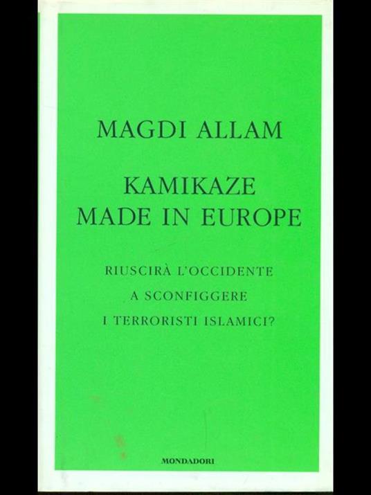 Kamikaze made in Europe. Riuscirà l'Occidente a sconfiggere i terroristi islamici? - Magdi Cristiano Allam - 3