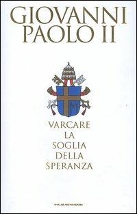 Varcare la soglia della speranza - Giovanni Paolo II,Vittorio Messori - copertina