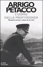 L' uomo della provvidenza. Mussolini, ascesa e caduta di un mito