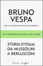 Storia d'Italia da Mussolini a Berlusconi. 1943 l'arresto del Duce, 2005 la sfida di Prodi. Con le testimonianze di Giulio Andreotti
