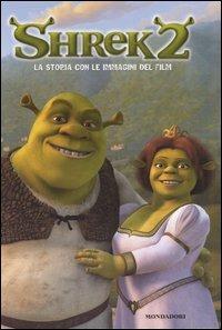 Shrek 2. La storia con le immagini del film - Ilva Tron - copertina