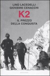 K2. Il prezzo della conquista - Lino Lacedelli,Giovanni Cenacchi - copertina
