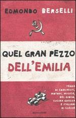 Quel gran pezzo dell'Emilia. Terra di comunisti, motori, musica, bel gioco, cucina grassa e italiani di classe