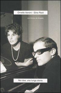Noi due, una lunga storia - Ornella Vanoni,Gino Paoli,Enrico De Angelis - copertina