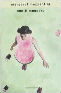 Non ti muovere - Margaret Mazzantini - copertina
