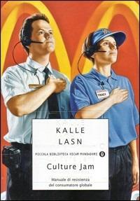 Culture Jam. Manuale di resistenza del consumatore globale - Kalle Lasn - copertina