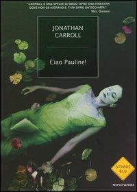 Ciao Pauline! - Jonathan Carroll - copertina