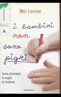 I bambini non sono pigri. Come stimolare la voglia di studiare