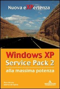 Windows XP. Service pack 2. Alla massima potenza - Pino Bruno,Marco De Salvo - copertina