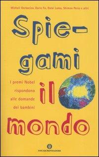 Spiegami il mondo. I premi Nobel rispondono alle domande dei bambini - copertina