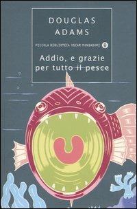 Addio, e grazie per tutto il pesce - Douglas Adams - copertina