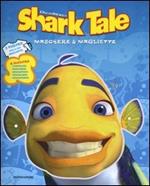 Shark tale. Maschere & magliette