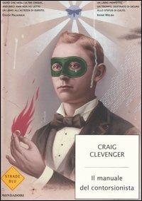 Il manuale del contorsionista - Craig Clevenger - copertina