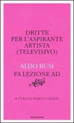 Dritte per l'aspirante artista (televisivo). Aldo Busi fa lezione ad «Amici»