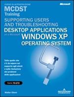 Supporting Users and Troubleshooting Desktop Applications on a Microsoft Windows XP Operating System MCDST Training (esame 70-272)