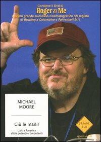 Giù le mani! L'altra America sfida potenti e prepotenti. Con DVD - Michael Moore - copertina