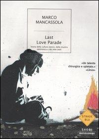 Last Love Parade. Storia della cultura dance, della musica elettronica e dei miei anni - Marco Mancassola - copertina