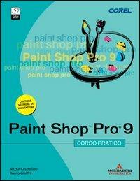 PaintShop Pro 9. Corso pratico. Con CD-ROM - Nicola Castrofino,Bruno Gioffrè - copertina