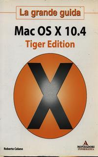 Mac OS X 10.4 Tiger Edition. La grande guida