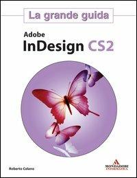 Adobe InDesign CS2. La grande guida - Roberto Celano - copertina