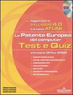 La patente europea del computer. Test e quiz, versione office 2000. Syllabus 4.0 e Atlas. Con CD-ROM