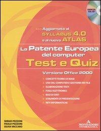 La patente europea del computer. Test e quiz, versione office 2000. Syllabus 4.0 e Atlas. Con CD-ROM - Sergio Pezzoni,Paolo Pezzoni,Silvia Vaccaro - copertina