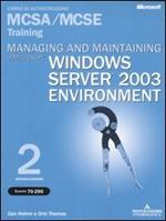 Managing and maintaining a Microstoft Windows Server 2003 Environment MCSA/MCSE Training (Esame 70-290). Con CD-ROM