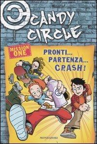 Pronti... partenza... crash! Candy Circle. Vol. 1 - Pierdomenico Baccalario,Alessandro Gatti - copertina