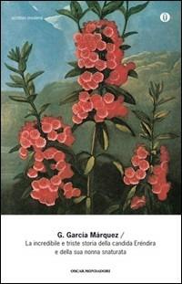 La incredibile e triste storia della candida Eréndira e della sua nonna snaturata - Gabriel García Márquez - copertina