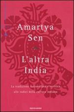 L' altra India. La tradizione razionalista e scettica alle radice della cultura indiana